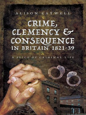 cover image of Crime, Clemency & Consequence in Britain 1821–39